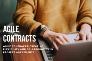 Agile Contracts Creating Flexibility and Collaboration in Project Agreements